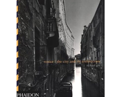 Venice The City and its Architecture por Richard Goy