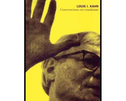 Conversaciones con estudiantes – Louis Kahn